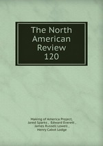The North American Review. 120