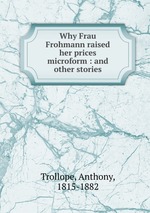 Why Frau Frohmann raised her prices microform : and other stories