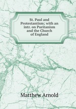 St. Paul and Protestantism; with an intr. on Puritanism and the Church of England