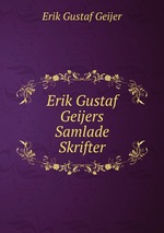 Erik Gustaf Geijers Samlade Skrifter