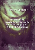 Principes de psychologie, tr. sur la nouv. d. angl. par T. Ribot et A. Espinas