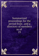 Summarized proceedings for the period from . and a directory of members as of .. 23