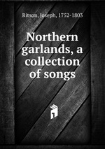 Northern garlands, a collection of songs