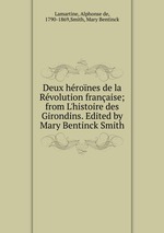 Deux hrones de la Rvolution franaise; from L`histoire des Girondins. Edited by Mary Bentinck Smith