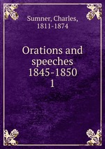 Orations and speeches 1845-1850. 1