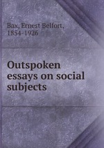 Outspoken essays on social subjects