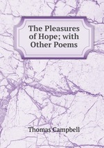 The Pleasures of Hope; with Other Poems