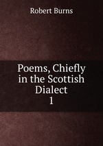 Poems, Chiefly in the Scottish Dialect.. 1