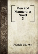 Men and Manners: A Novel. 3