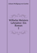 Wilhelm Meisters Lehrjahre: Ein Roman. 2