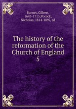 The history of the reformation of the Church of England. 5