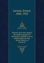 Histoire de France depuis les origines jusqu` la rvolution; publie avec la collaboration de mm. Bayet, Bloch e.a.. v.02 pt.01