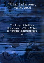 The Plays of William Shakespeare: With Notes of Various Commentators. 2