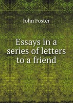 Essays in a series of letters to a friend