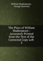 The Plays of William Shakespeare : Accurately Printed from the Text of the Corrected Copy Left .. 3