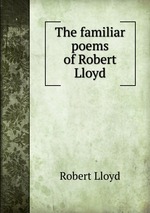 The familiar poems of Robert Lloyd