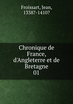 Chronique de France, d`Angleterre et de Bretagne. 01