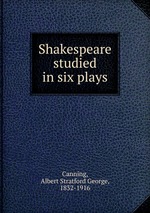 Shakespeare studied in six plays