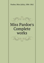 Miss Pardoe`s Complete works