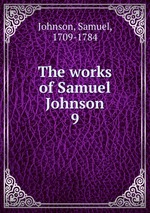 The works of Samuel Johnson. 9