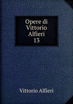 Opere di Vittorio Alfieri. 13