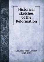 Historical sketches of the Reformation