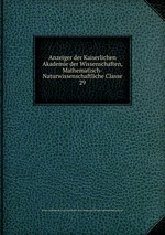 Anzeiger der Kaiserlichen Akademie der Wissenschaften, Mathematisch-Naturwissenschaftliche Classe. 29