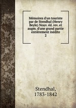 Mmoires d`un touriste par de Stendhal (Henry Beyle) Nouv. d. rev. et augm. d`une grand partie entirement indite. 2