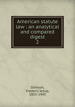 American statute law : an analytical and compared digest. 2