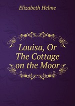 Louisa, Or The Cottage on the Moor