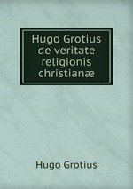 Hugo Grotius de veritate religionis christian