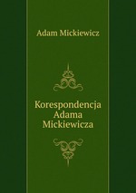 Korespondencja Adama Mickiewicza