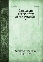 Campaigns of the Army of the Potomac;. 2
