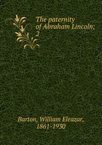 The paternity of Abraham Lincoln;. 2