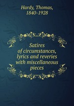 Satires of circumstances, lyrics and reveries with miscellaneous pieces