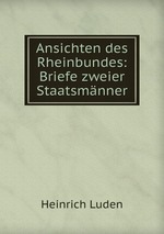 Ansichten des Rheinbundes: Briefe zweier Staatsmnner