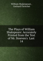 The Plays of William Shakspeare: Accurately Printed from the Text of Mr. Steeven`s  Last .. 14