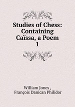 Studies of Chess: Containing Cassa, a Poem. 1