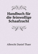 Handbuch fr die feinwollige Schaafzucht