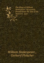 The Plays of William Shakspeare: Accurately Printed from the Text of Mr. Steeven`s  Last .. 16