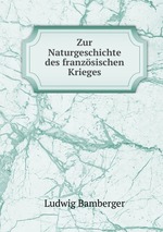 Zur Naturgeschichte des franzsischen Krieges