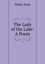 The Lady of the Lake: A Poem