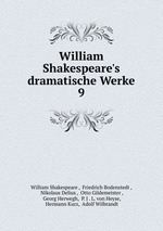 William Shakespeare`s dramatische Werke. 9