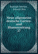 Neue allgemeine deutsche Garten- und Blumenzeitung. 27