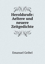 Heroldsrufe: Aeltere und neuere Zeitgedichte