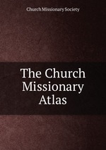 The Church Missionary Atlas