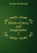 Works of fancy and imagination. 3