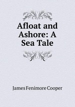 Afloat and Ashore: A Sea Tale
