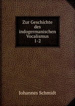 Zur Geschichte des indogermanischen Vocalismus. 1-2