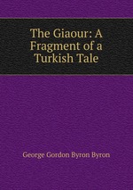 The Giaour: A Fragment of a Turkish Tale